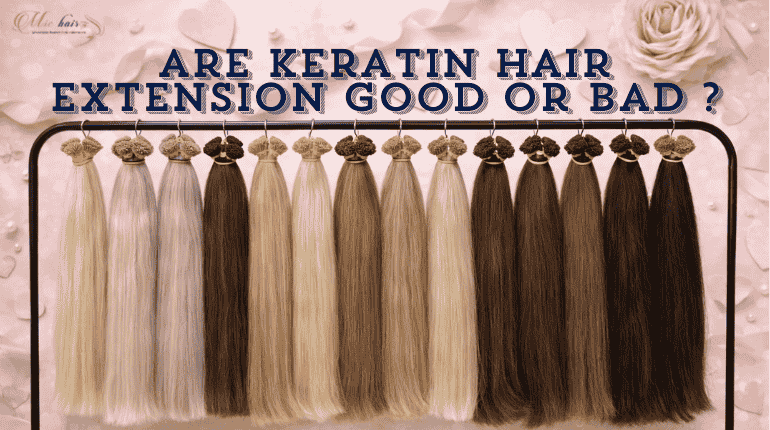 Are Keratin Hair Extensions Good Or Bad?