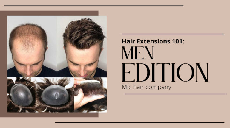 Hair Extensions 101: Men Edition