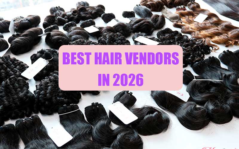 Finding Best Hair Vendors in 2026