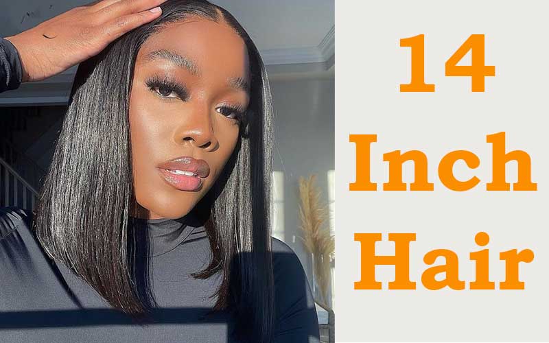 Everything You Need to Know About 14 Inch Hair