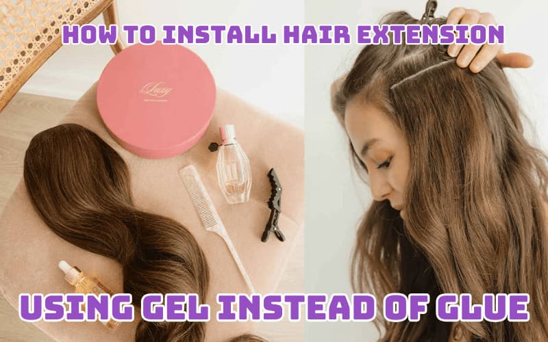 How to Install Hair Extension Using Gel Instead of Glue