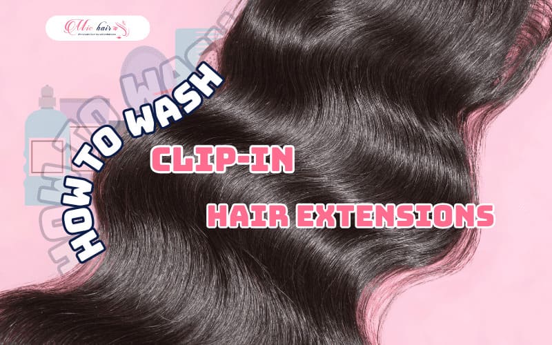 how to wash clip in hair extensions