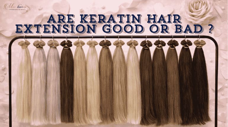 Are Keratin Hair Extensions Good Or Bad?