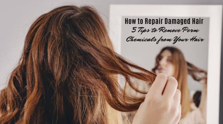 How-to-Repair-Damaged-Hair-5-Tips-to-Remove-Perm-Chemicals-from-Your-Hair
