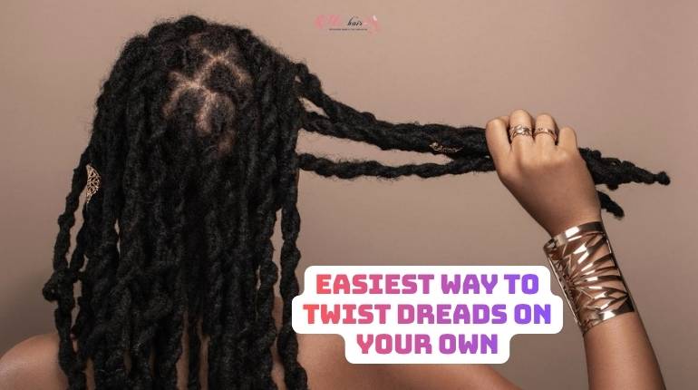 Easiest Way To Twist Dreads On Your Own