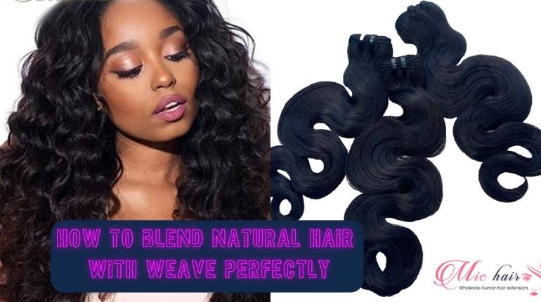 How To Blend Natural Hair With Weave Perfectly