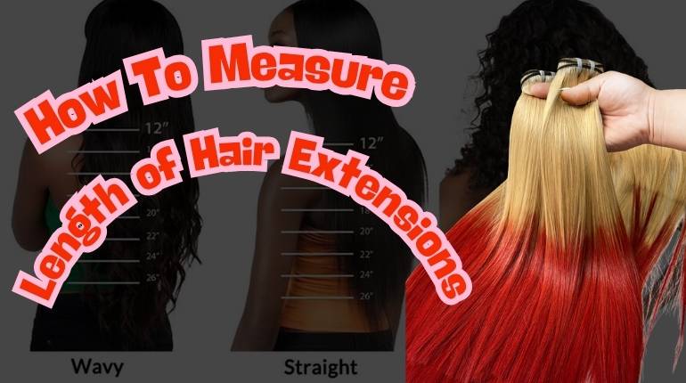How to Measure the Length of Hair Extensions