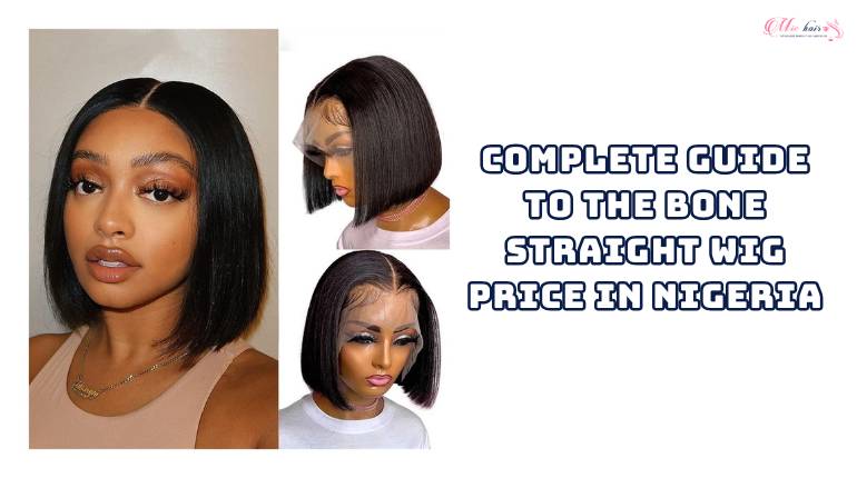 Complete Guide to the Bone Straight Wig Price in Nigeria