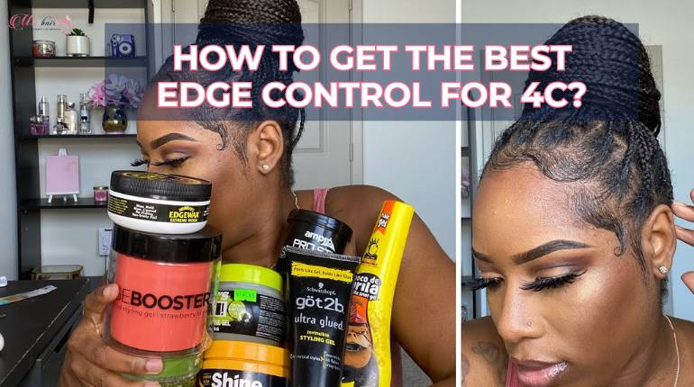How To Get The Best Edge Control For 4C?