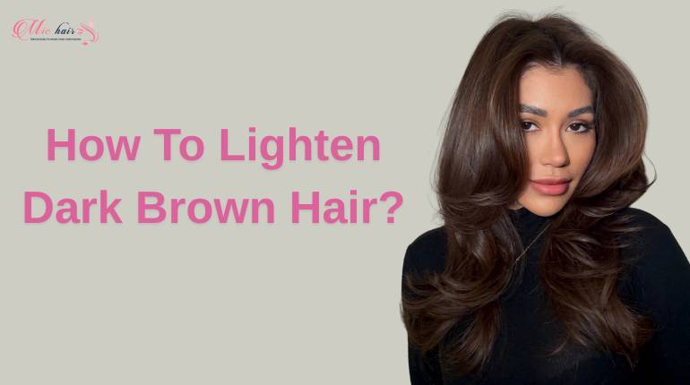 How To Lighten Dark Brown Hair?