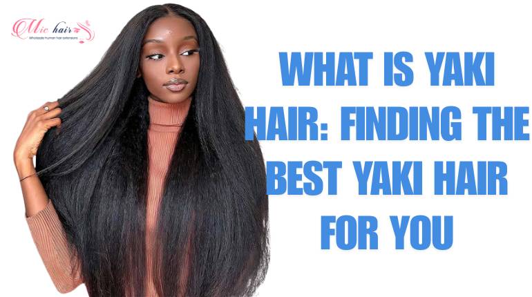 What Is Yaki Hair: Finding The Best Yaki Hair For You
