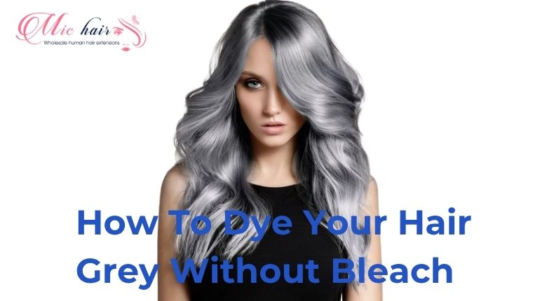 How To Dye Your Hair Grey Without Bleach