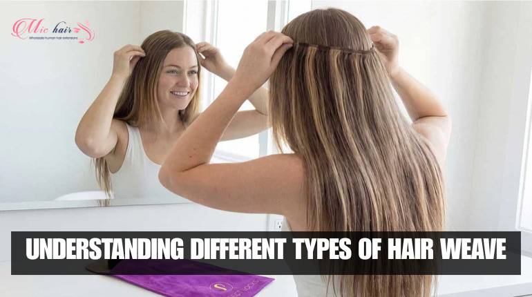 Understanding Different Types of Hair Weave