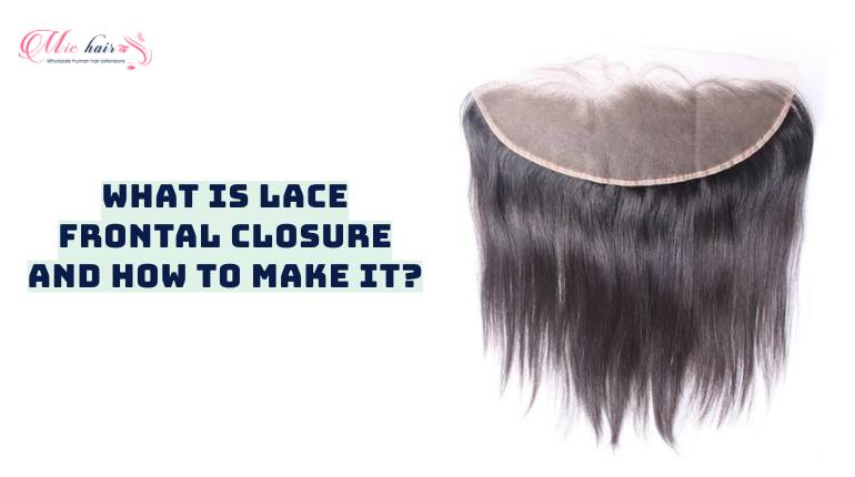 What Is Lace Frontal Closure And How To Make It?