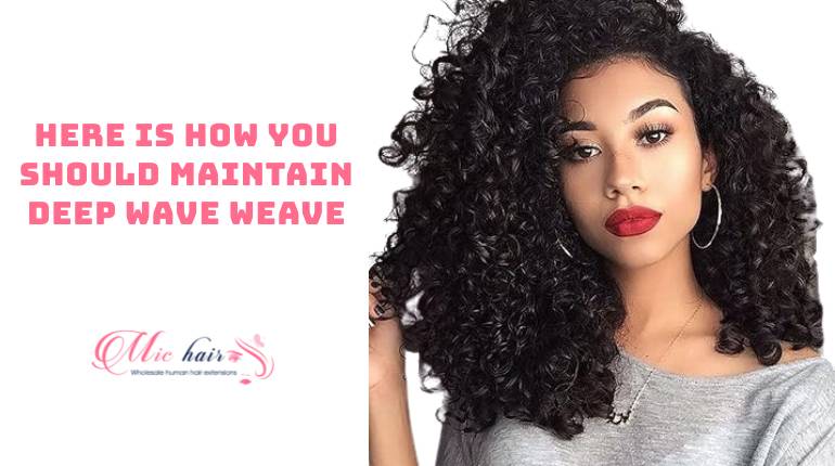 Here Is How You Should Maintain Deep Wave Weave