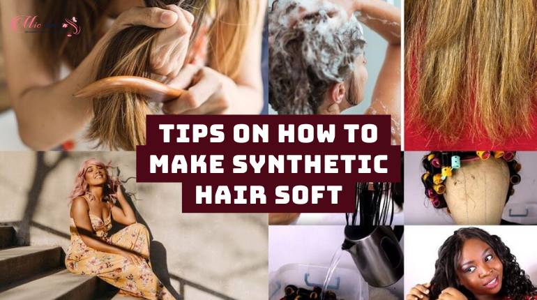 Tips on How To Make Synthetic Hair Soft