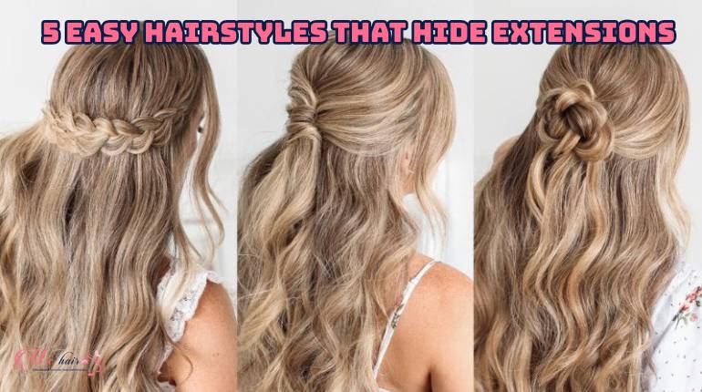 5 Easy Hairstyles That Hide Extensions