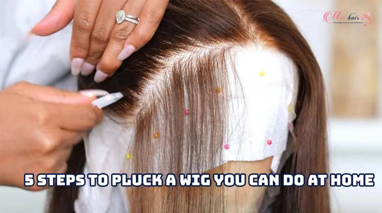 5 Steps to Pluck A Wig You Can Do At Home