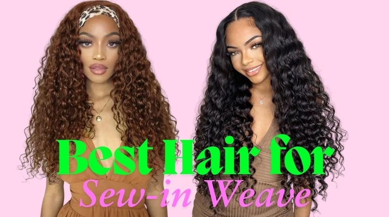 What’s the Best Hair For Sew In Weave?