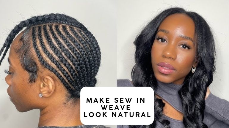 How To Make Sew In Weave Look Natural?