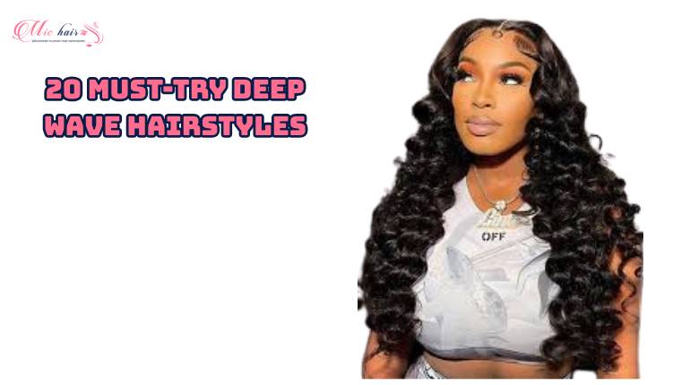 20 Must-Try Deep Wave Hairstyles