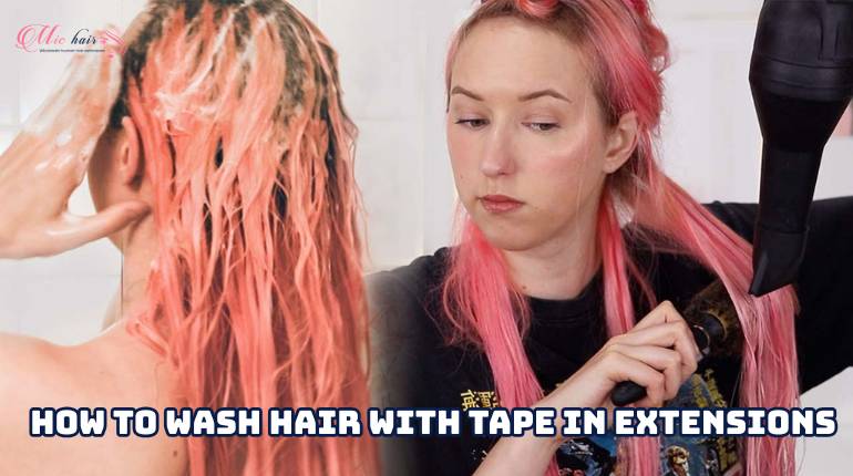 How To Wash Hair With Tape In Extensions