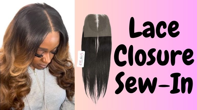 Beginner's Guide To Lace Closure Sew-In