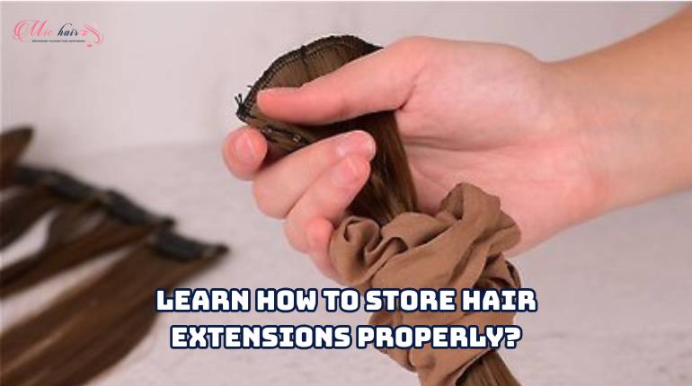 Learn How to Store Hair Extensions Properly?