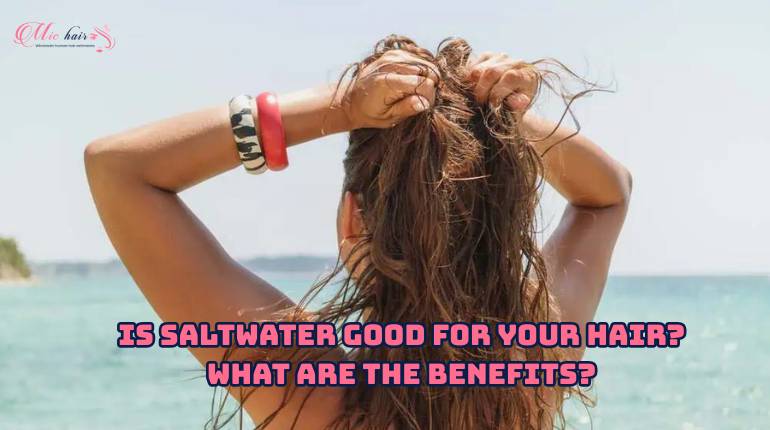 Is Saltwater Good For Your Hair? What Are The Benefits?