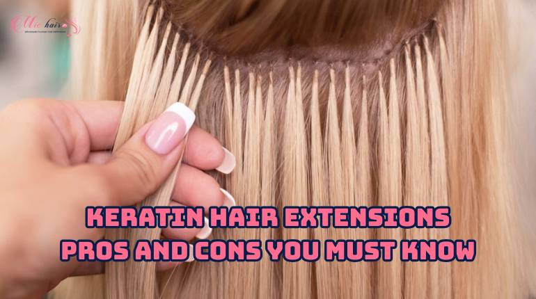 Keratin Hair Extensions Pros And Cons You Must Know